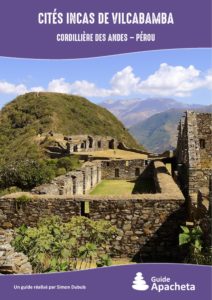 Cités Incas de Vilcabamba / Cordillère des Andes – Pérou